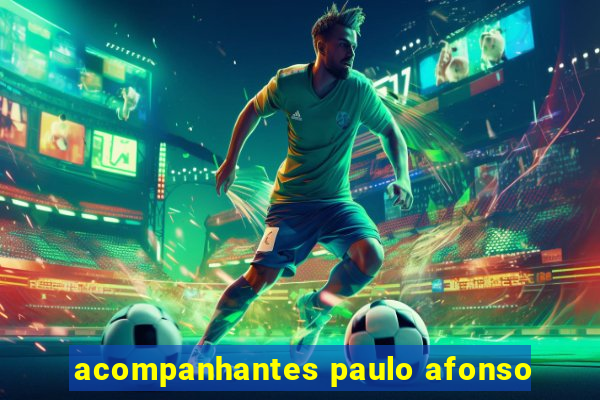 acompanhantes paulo afonso